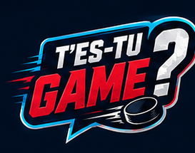 T’ES-TU GAME?